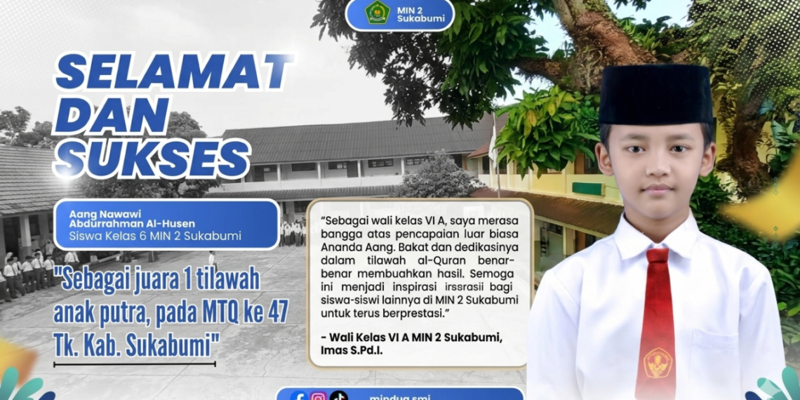 Aang Nawawi Abdurrahman Al-Husen: Harumkan Nama MIN 2 Sukabumi, Juara 1 Tilawah Putra di MTQ ke-47 Tingkat Kabupaten Sukabumi