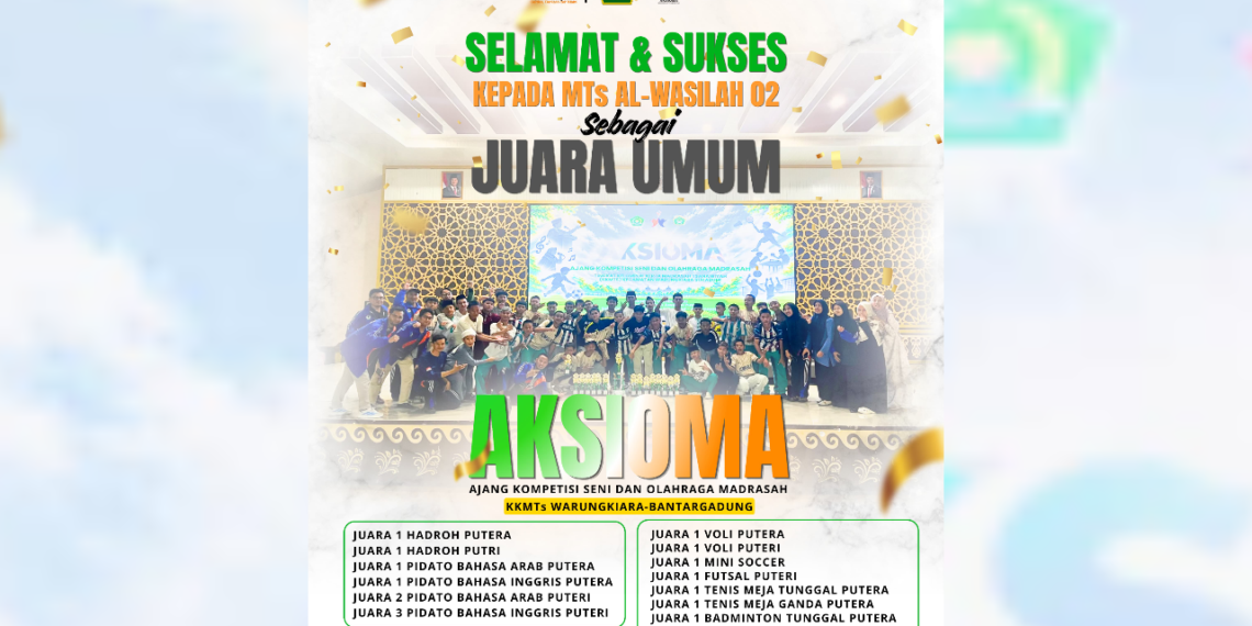 MTs Al-Wasilah 02 Raih Juara Umum AKSIOMA KKMTs Warungkiara-Bantargadung